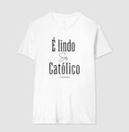 Camiseta é Lindo Ser Católico