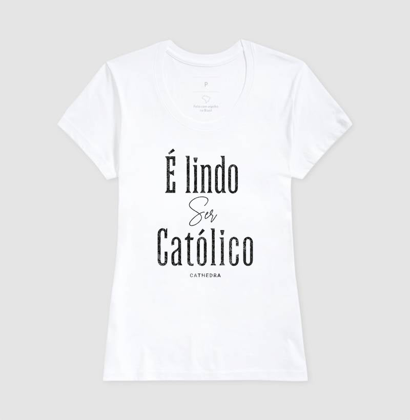 Camiseta é Lindo Ser Católico