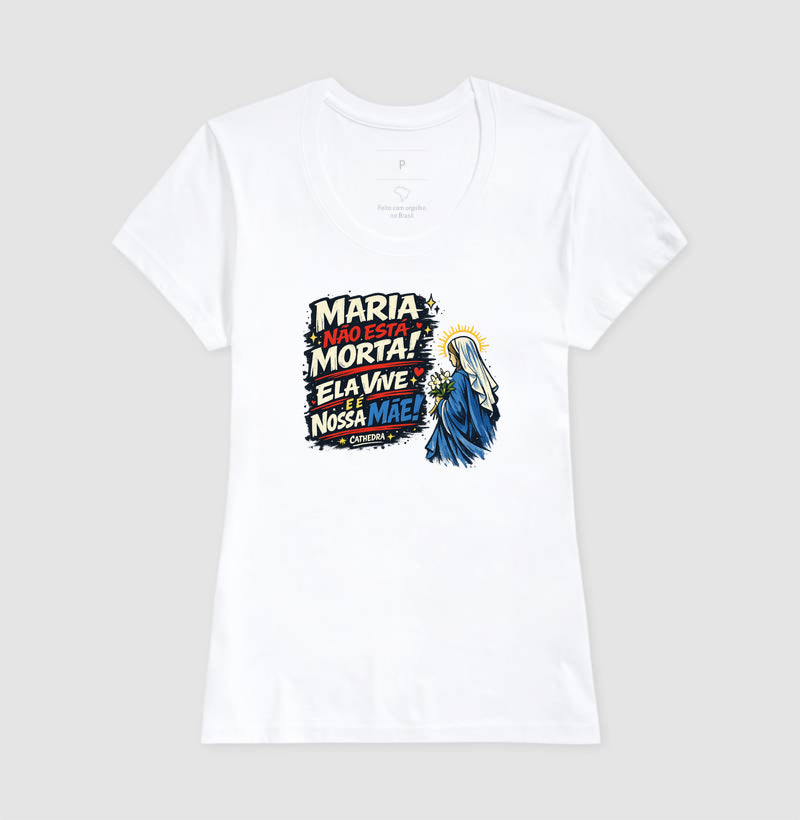 Camiseta Maria Não Está Morta