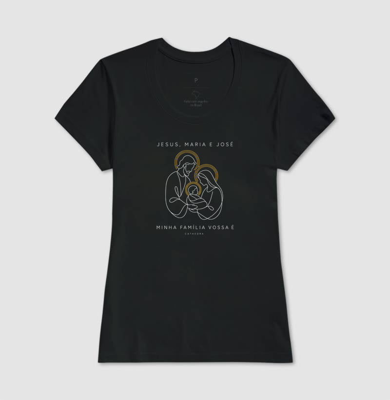 Camiseta Jesus Maria e José Minha Família Vossa É