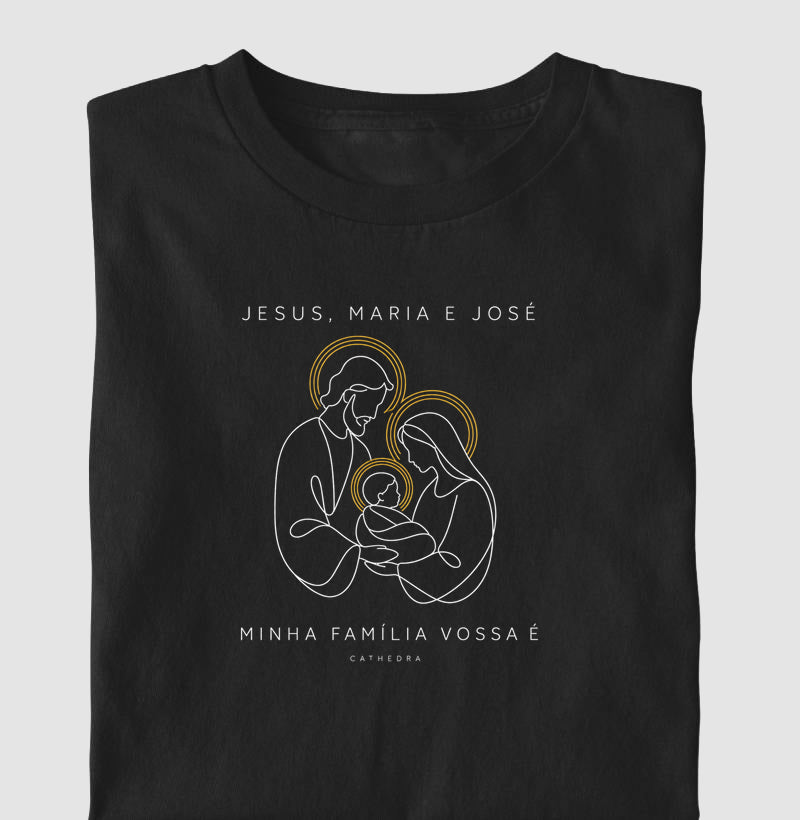 Camiseta Jesus Maria e José Minha Família Vossa É