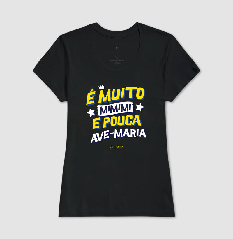 Camiseta É Muito Mimimi E Pouca Ave-Maria