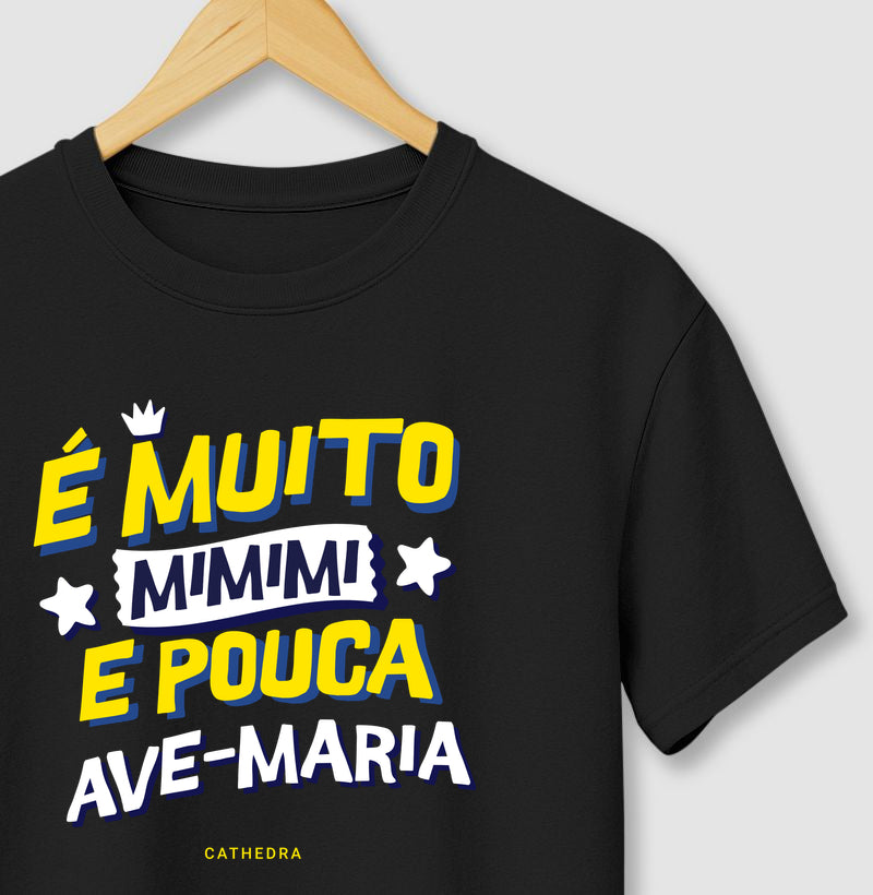 Camiseta É Muito Mimimi E Pouca Ave-Maria