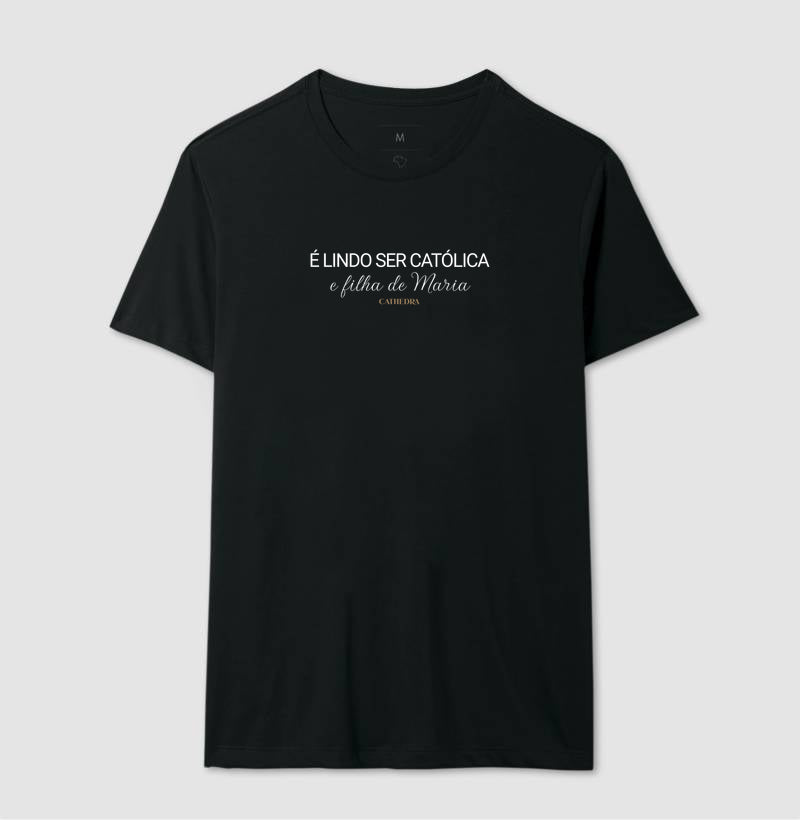 Camiseta É lindo Ser Católica e Filha de Maria
