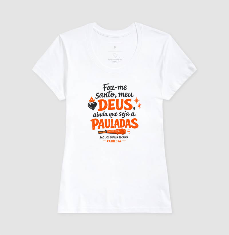 Camiseta Faz-Me Santo Meu Deus