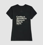 Camiseta Catolica & Apostólica & Romana & Filha de Maria