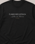 Camiseta É lindo Ser Católica e Filha de Maria
