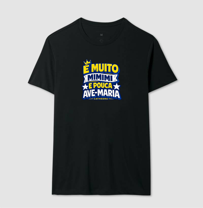 Camiseta É Muito Mimimi E Pouca Ave-Maria