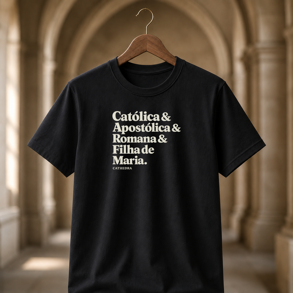 Camiseta Catolica & Apostólica & Romana & Filha de Maria