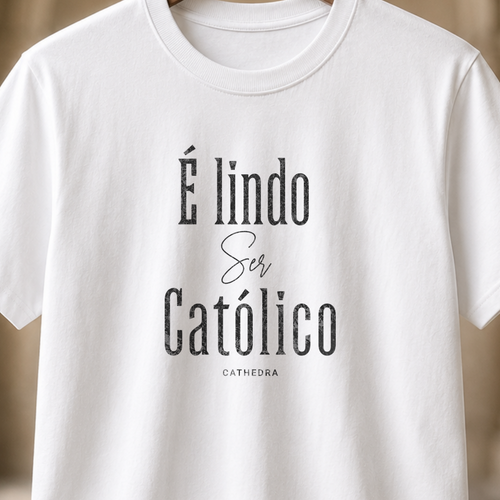 Camiseta é Lindo Ser Católico