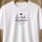 Camiseta Em Tudo Dai Graças