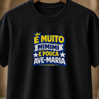 Camiseta É Muito Mimimi E Pouca Ave-Maria