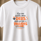 Camiseta Faz-Me Santo Meu Deus